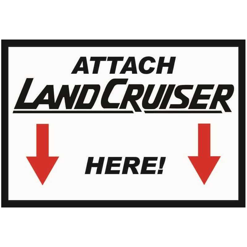Attach Landcruiser Here - Sticker